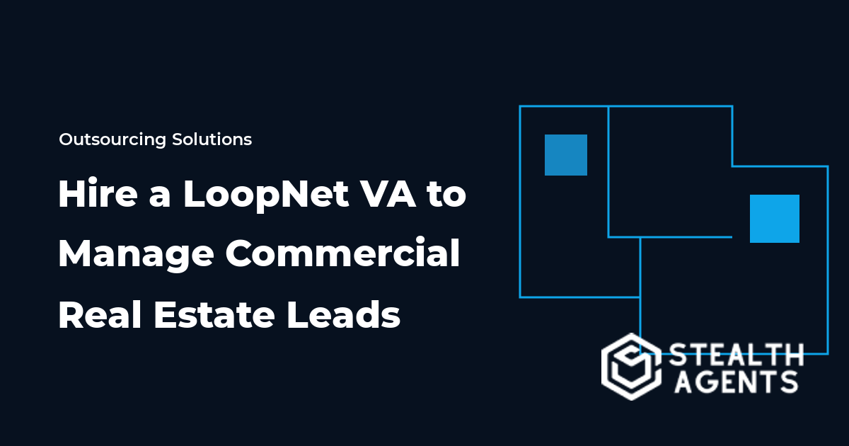 Hire a LoopNet Virtual Assistant to Manage Commercial Real Estate Leads