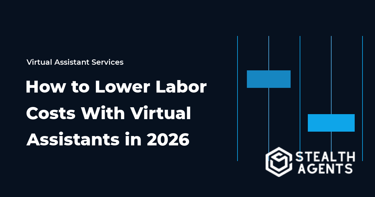 How to Lower Labor Costs With Virtual Assistants in 2026