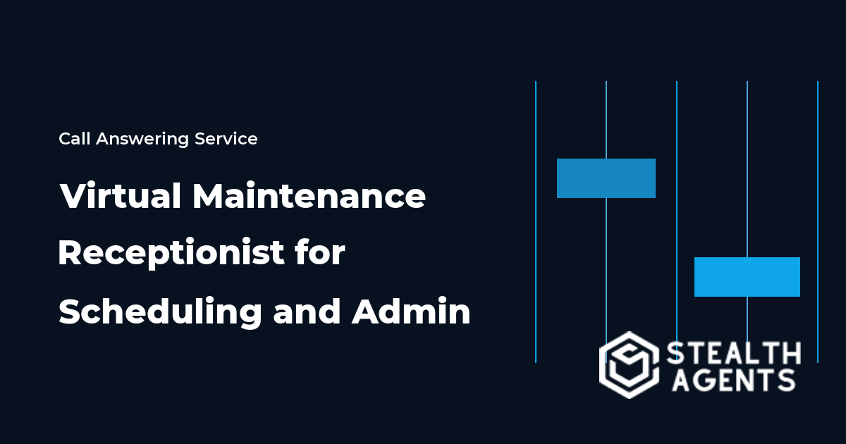 Hire a Virtual Maintenance Receptionist for Scheduling and Admin