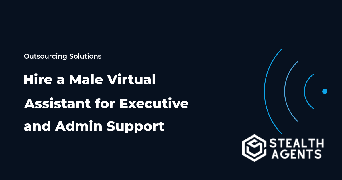 Hire a Male Virtual Assistant for Executive and Admin Support