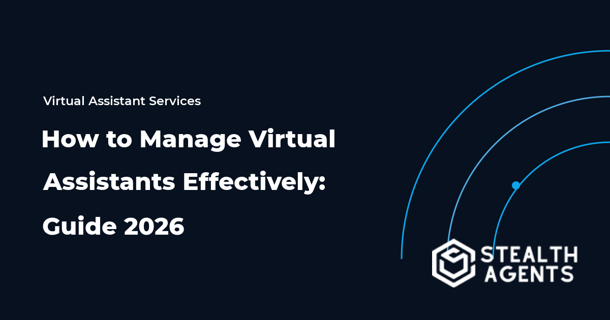 How to Manage Virtual Assistants Effectively: Guide 2026