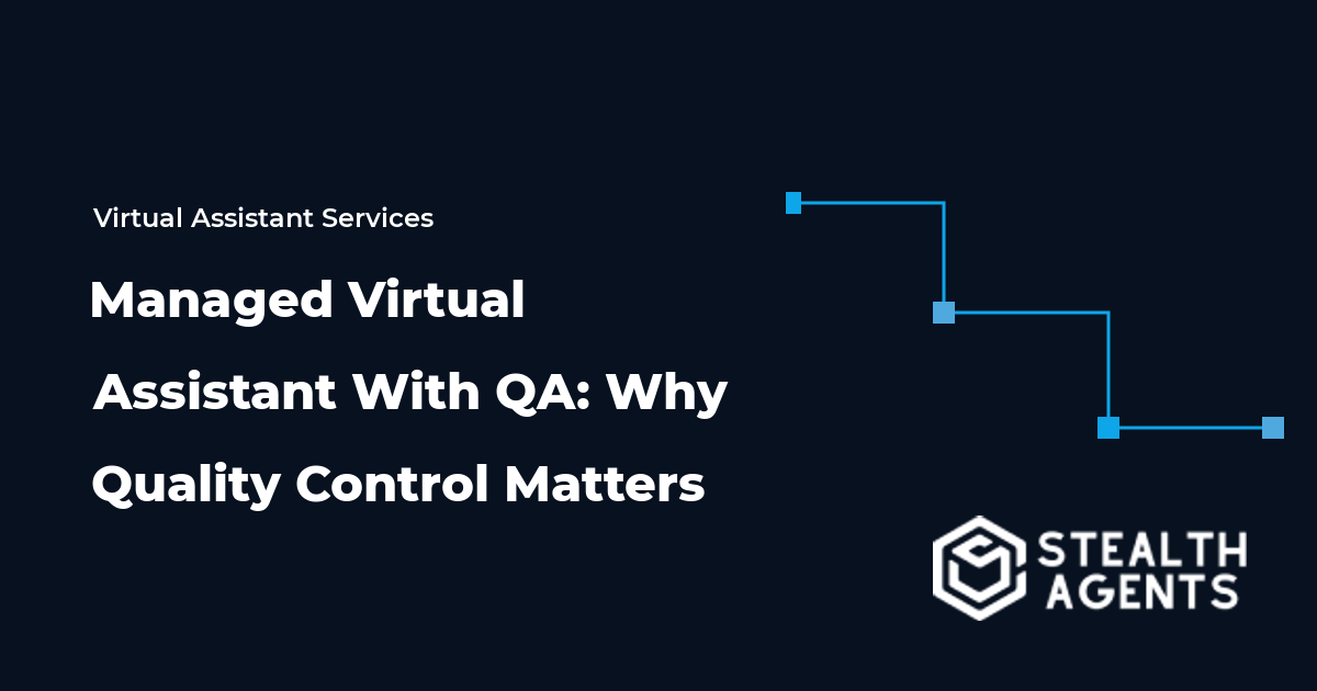 Managed Virtual Assistant With QA: Why Quality Control Matters