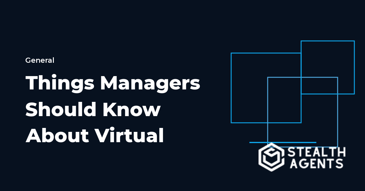 Things Managers Should Know About Virtual