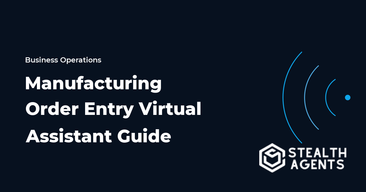 Manufacturing Order Entry Virtual Assistant Guide