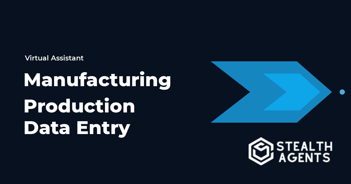 Manufacturing Production Data Entry Virtual Assistant Guide