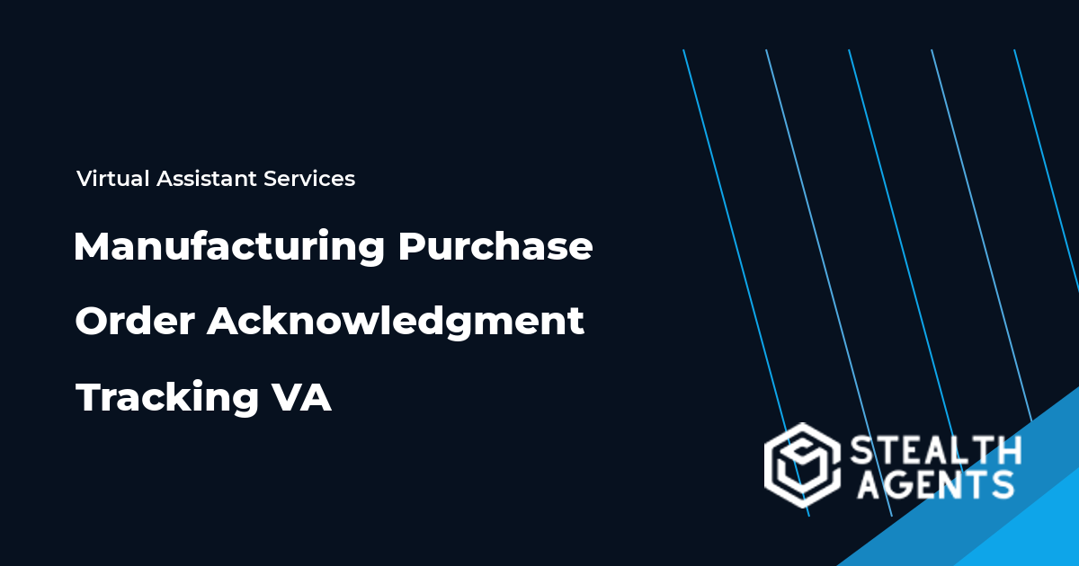 Manufacturing Purchase Order Acknowledgment Tracking Virtual Assistant