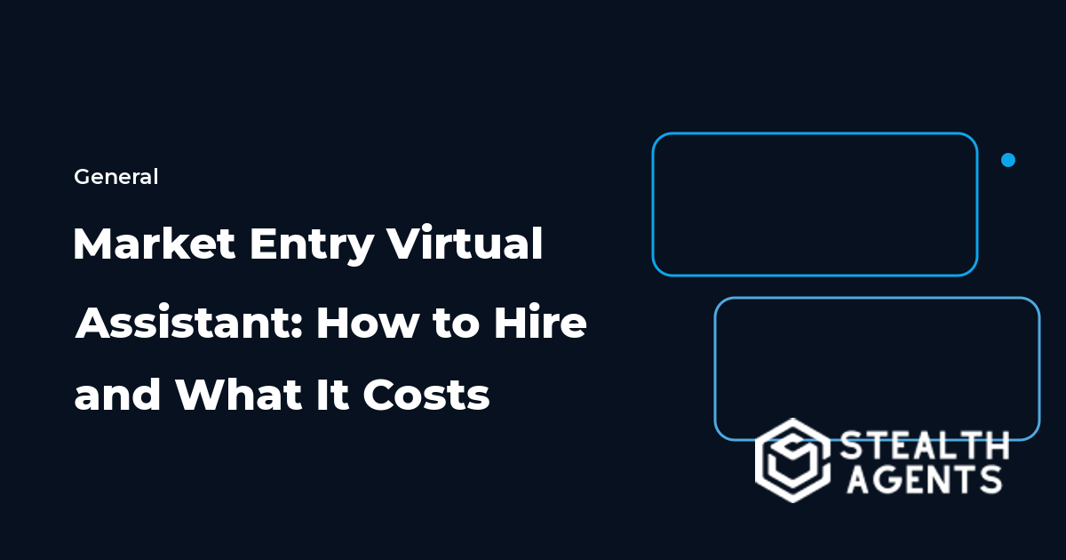 Market Entry Virtual Assistant: How to Hire and What It Costs
