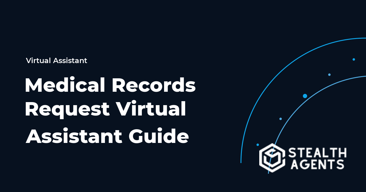 Medical Records Request Virtual Assistant Guide