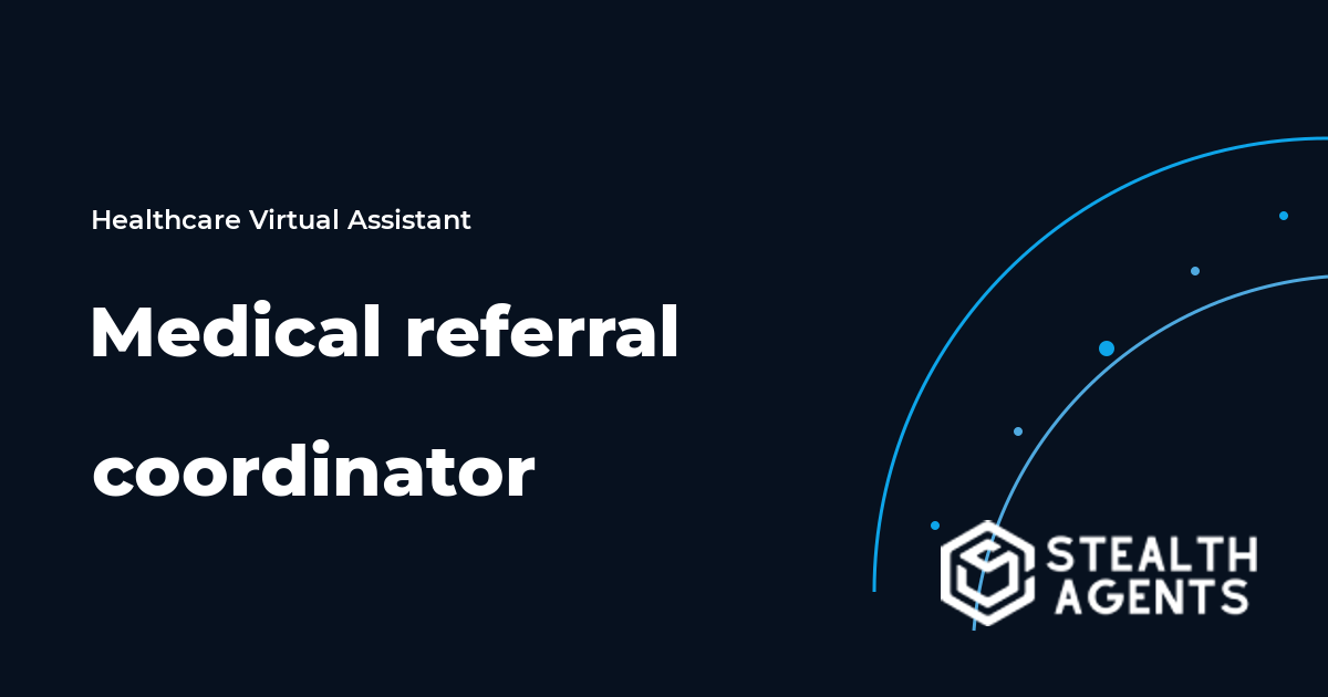 Medical Referral Coordinator Virtual Assistant Guide