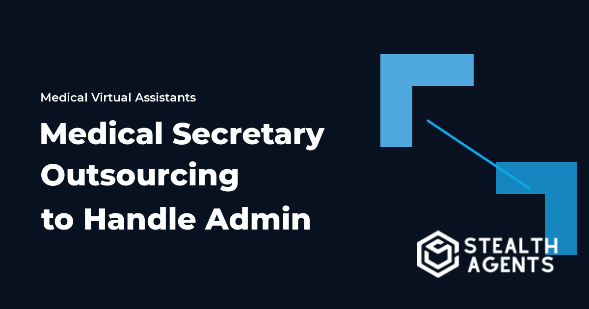 Medical Secretary Outsourcing to Handle Admin for Healthcare Firms
