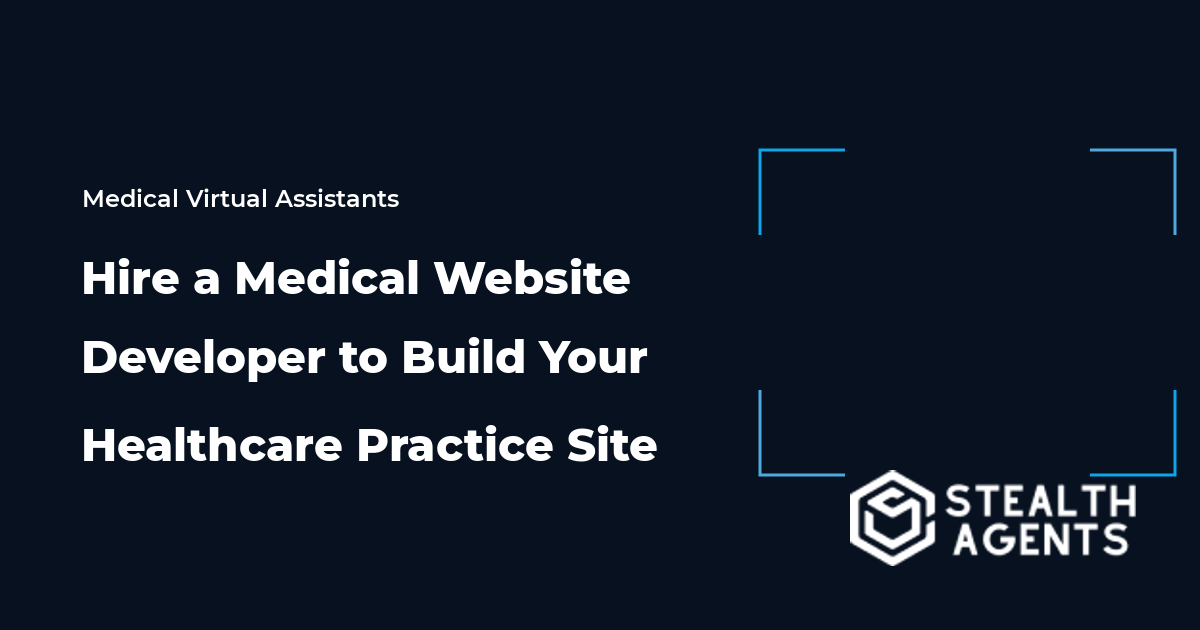 Hire a Medical Website Developer to Build Your Healthcare Practice Site