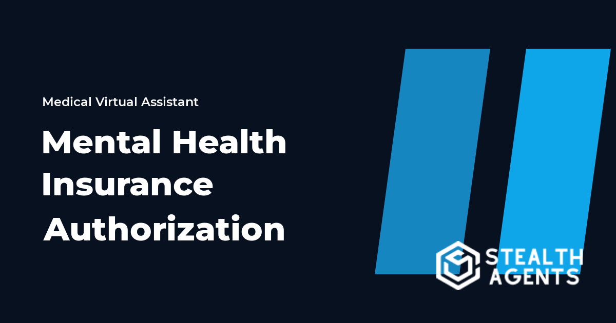 Mental Health Insurance Authorization Virtual Assistant