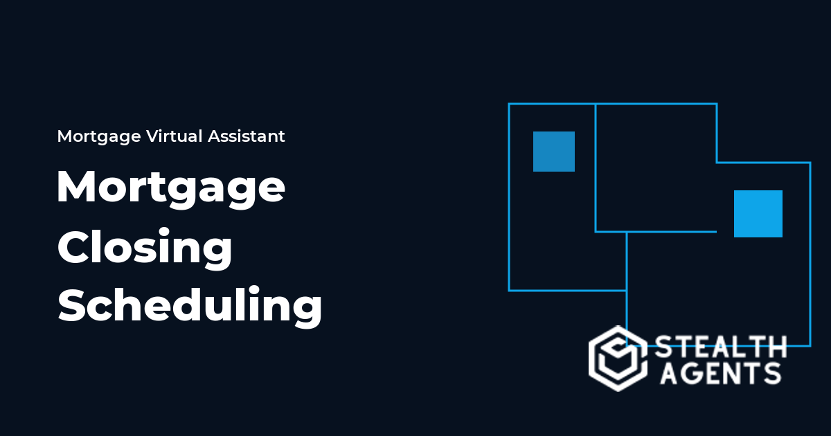 Mortgage Closing Scheduling Virtual Assistant Guide