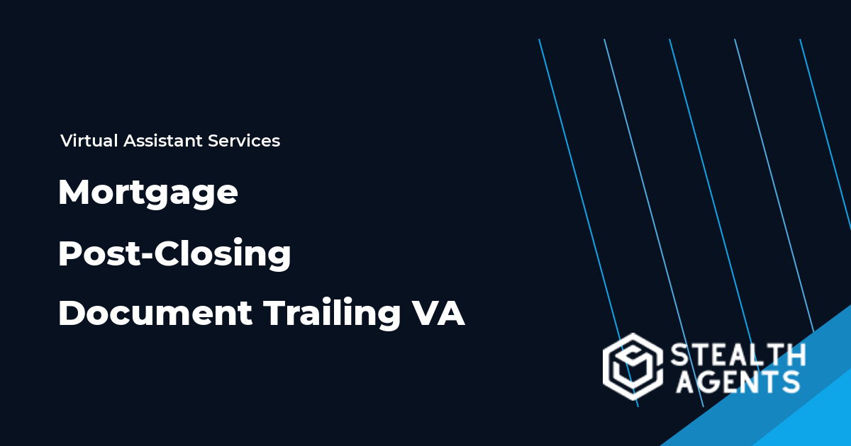 Mortgage Post-Closing Document Trailing Virtual Assistant
