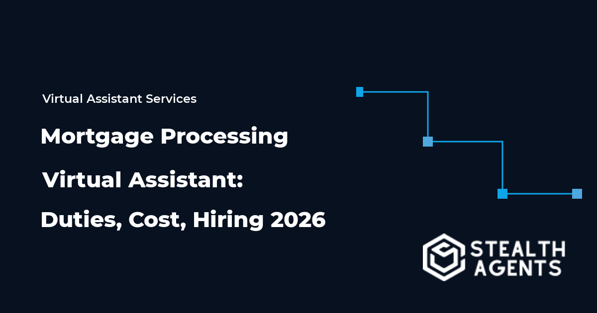 Mortgage Processing Virtual Assistant: Duties, Cost, Hiring 2026
