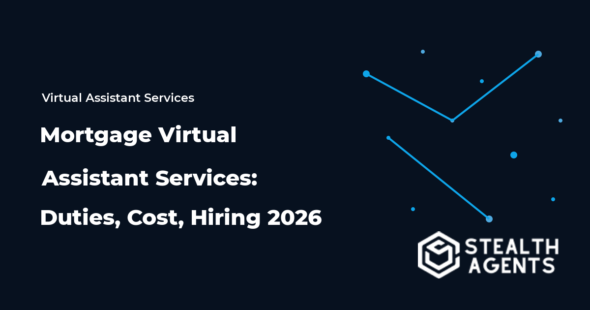 Mortgage Virtual Assistant Services: Duties, Cost, Hiring 2026
