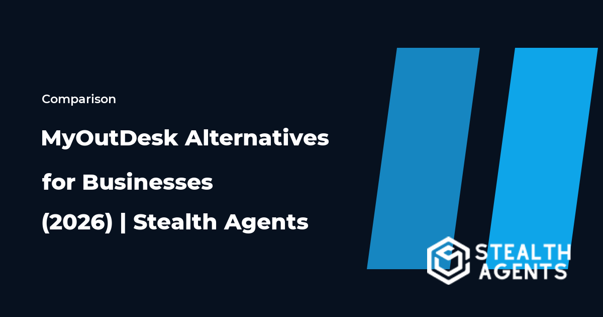 Top 10 Best MyOutDesk Alternatives for Businesses (2026) | Stealth Agents