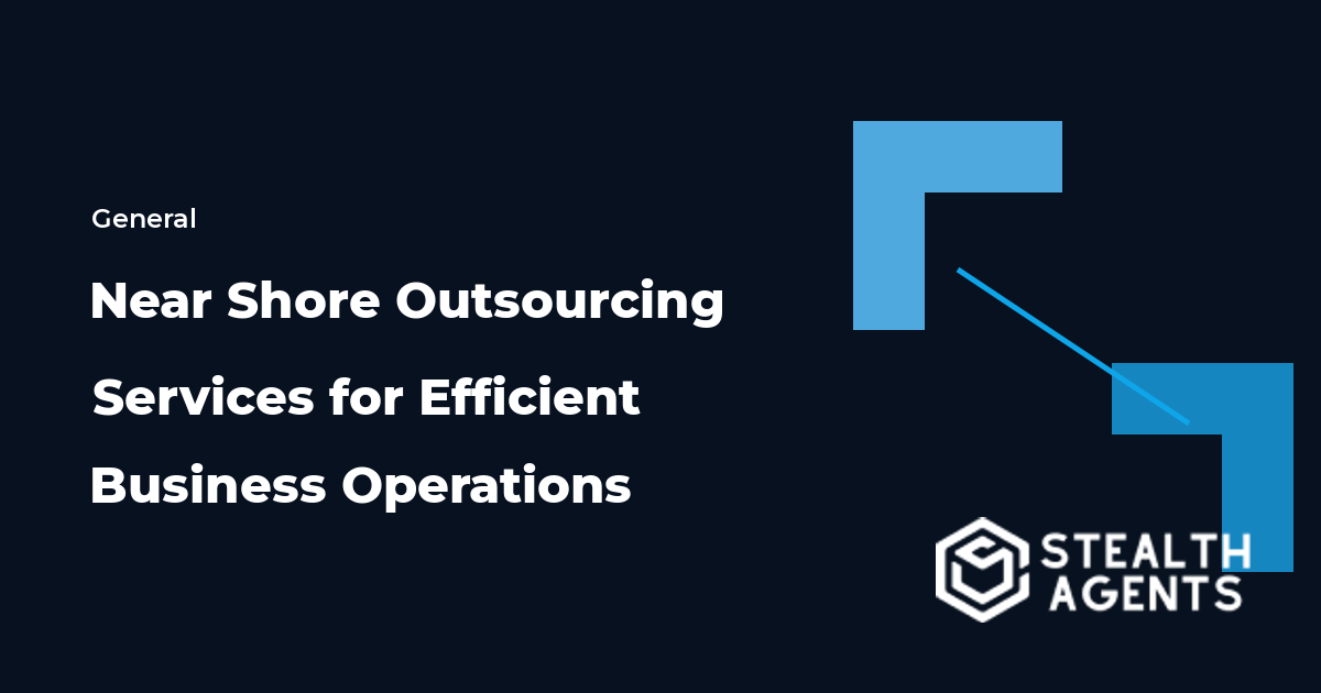 Near Shore Outsourcing Services for Efficient Business Operations