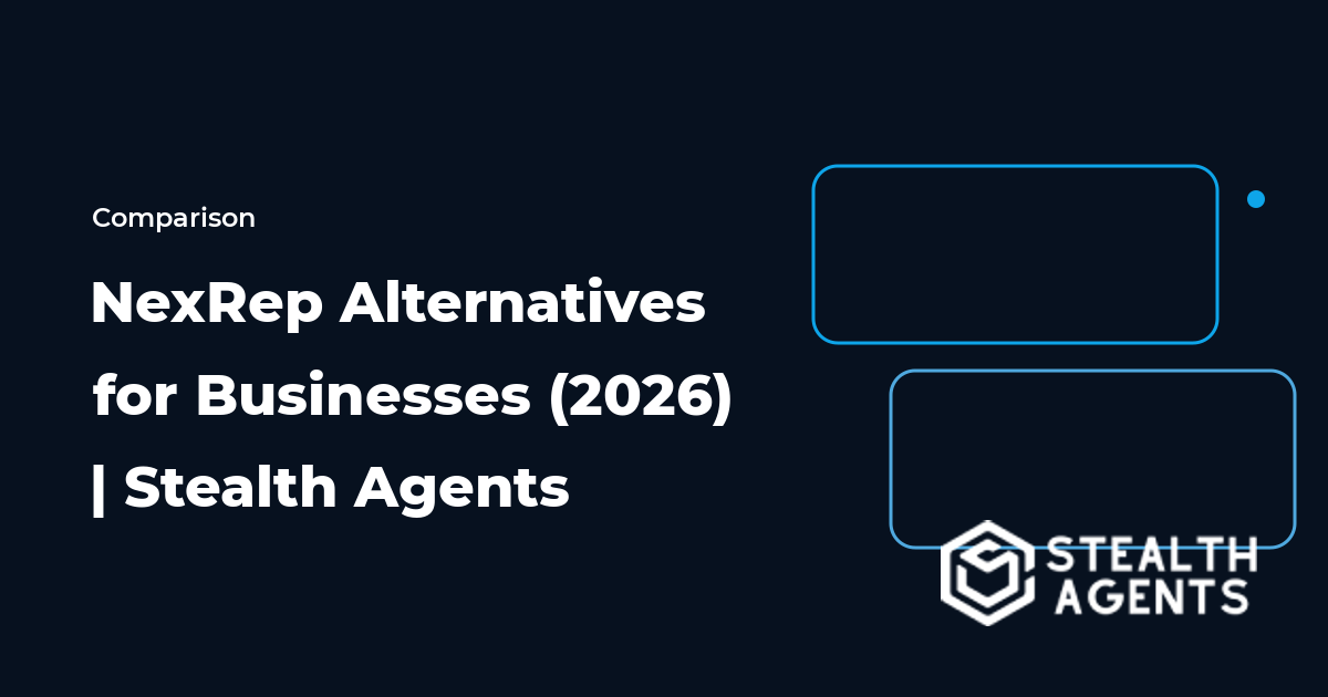 Top 10 Best NexRep Alternatives for Businesses (2026) | Stealth Agents