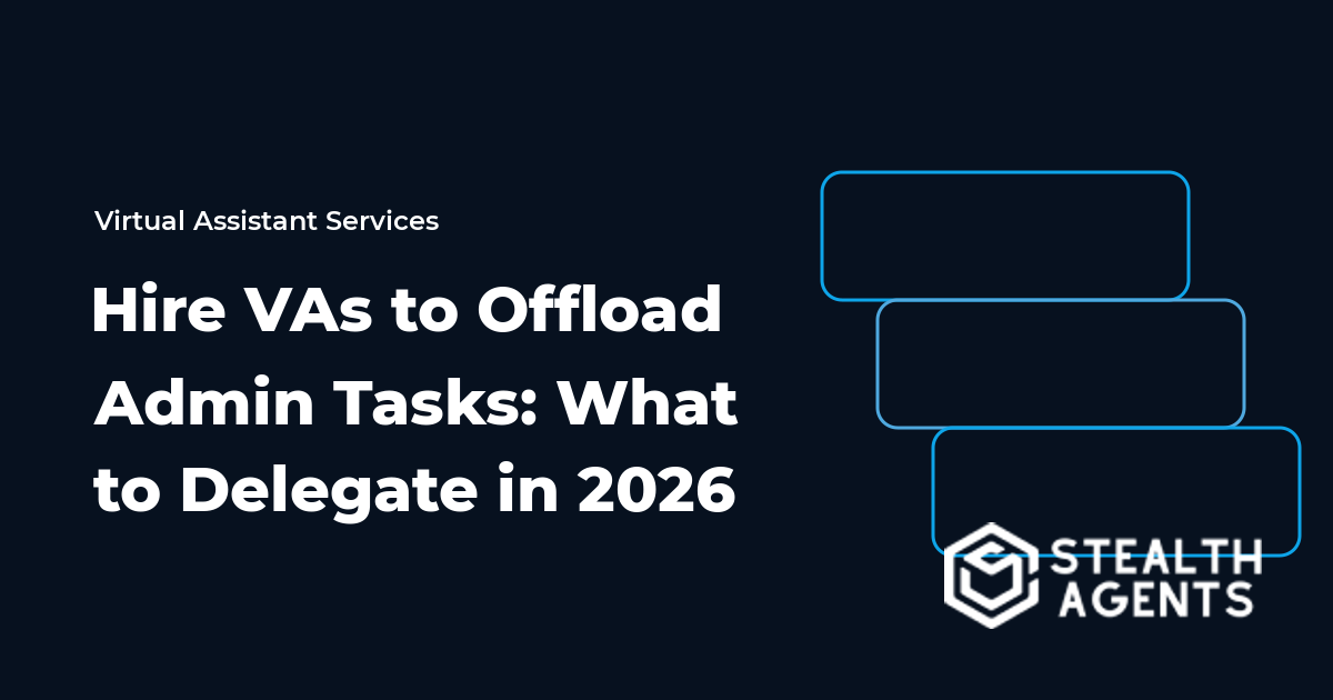 Hire VAs to Offload Admin Tasks: What to Delegate in 2026