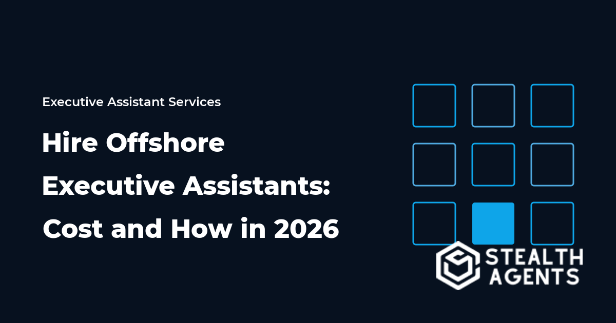 Hire Offshore Executive Assistants: Cost and How in 2026