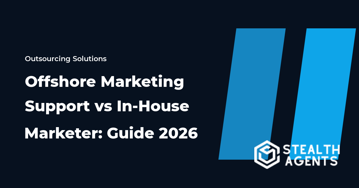 Offshore Marketing Support vs In-House Marketer: Guide 2026