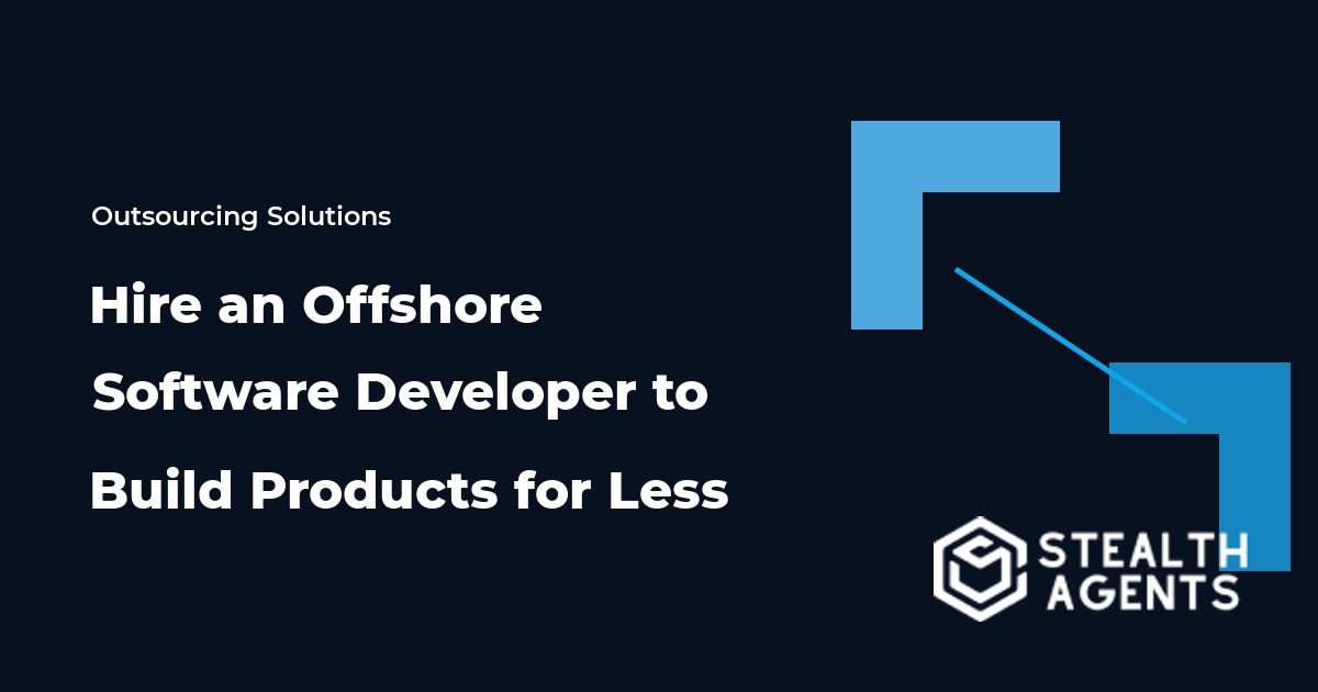 Hire an Offshore Software Developer to Build Products for Less
