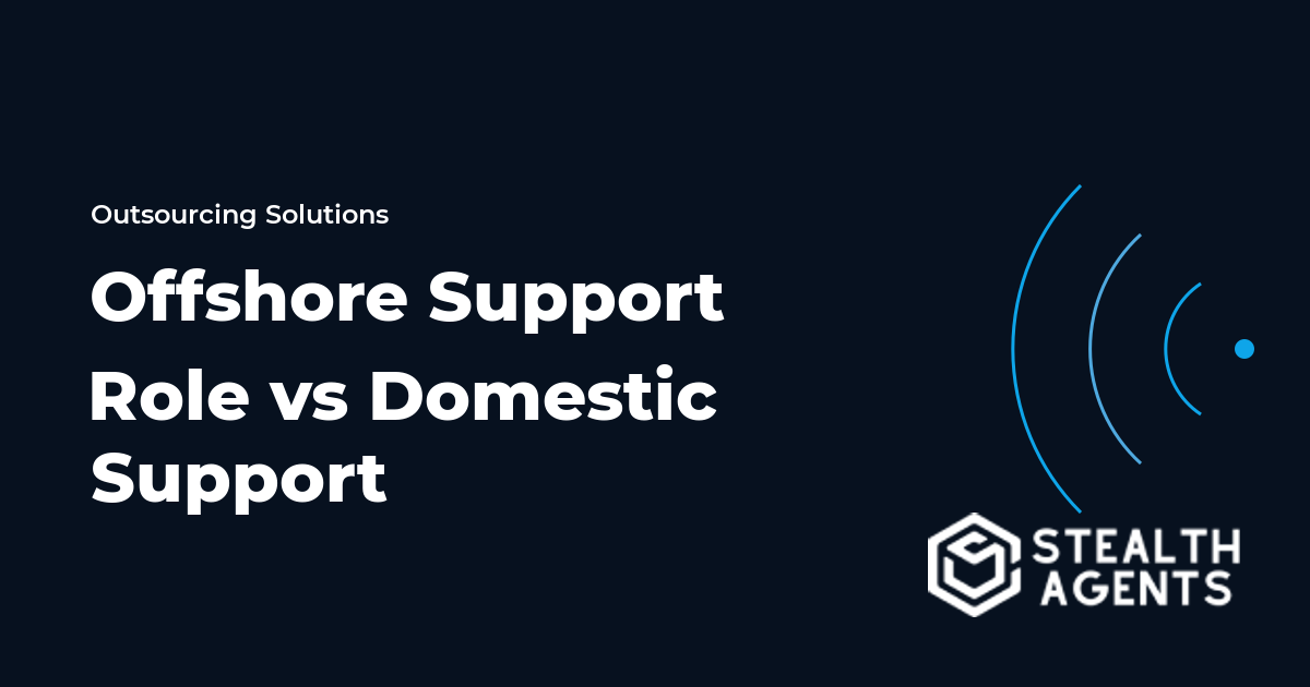 Offshore Support Role vs Domestic Support
