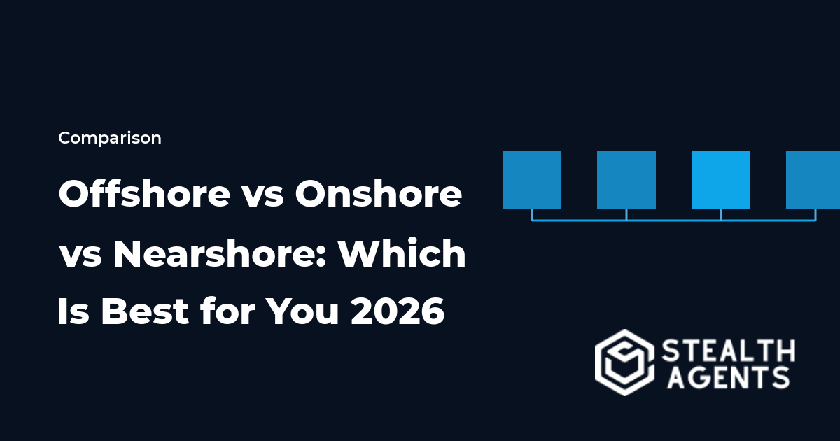 Offshore vs Onshore vs Nearshore: Which Is Best for You 2026