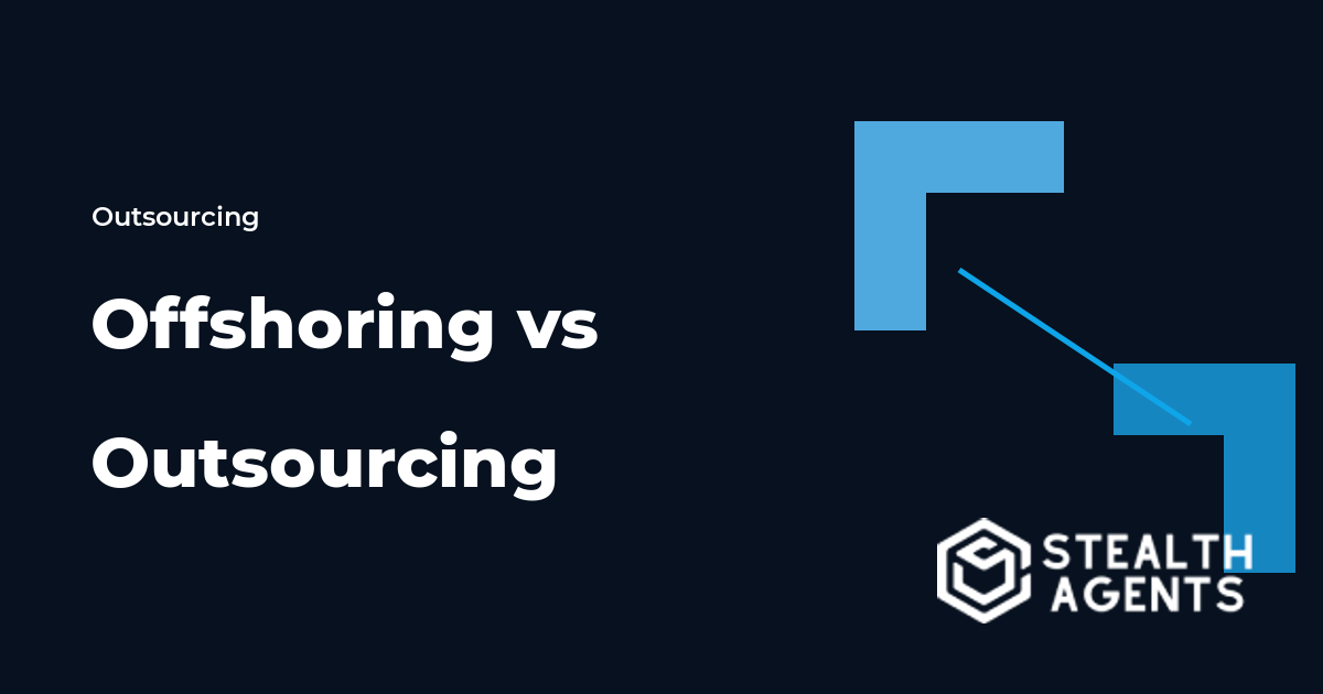Offshoring vs Outsourcing: The Difference Business Owners Need to Know