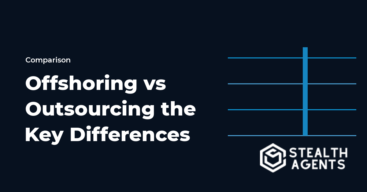 Offshoring vs Outsourcing the Key Differences