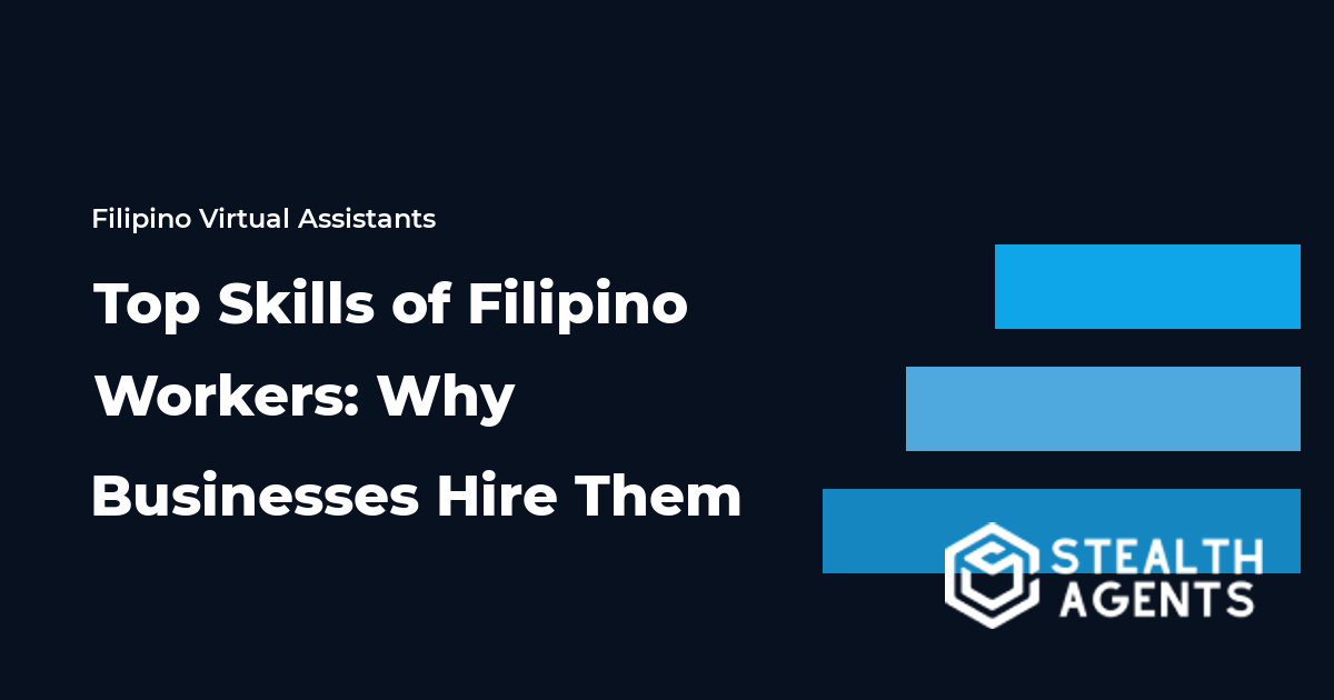 Top Skills of Filipino Workers: Why Businesses Hire Them in 2026