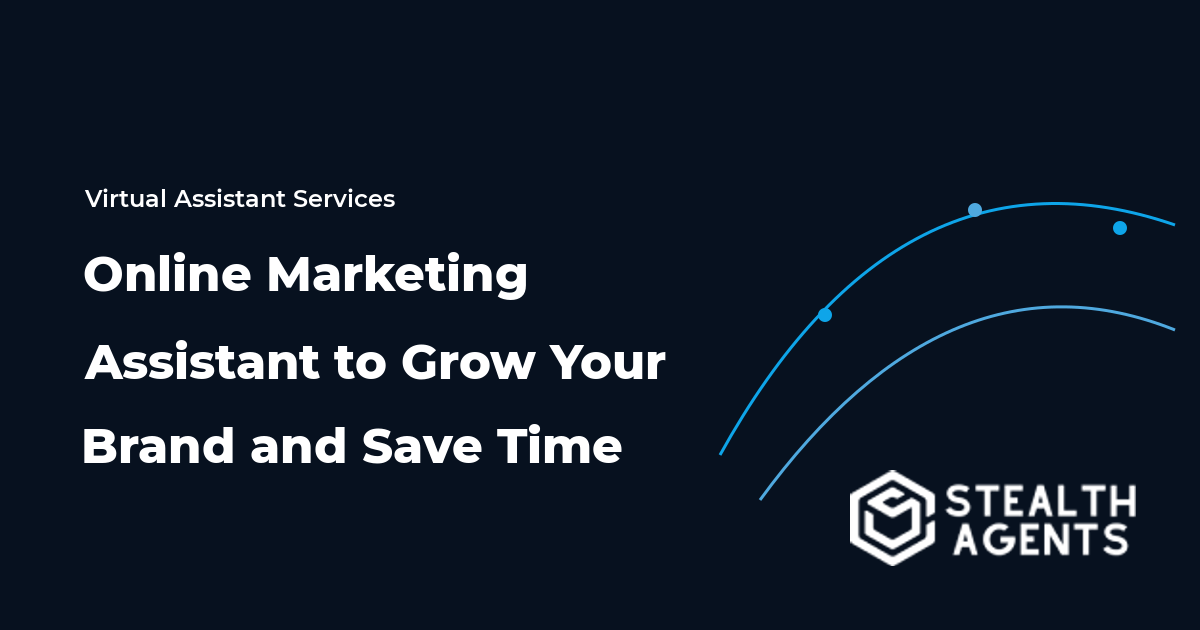 Hire an Online Marketing Assistant to Grow Your Brand and Save Time