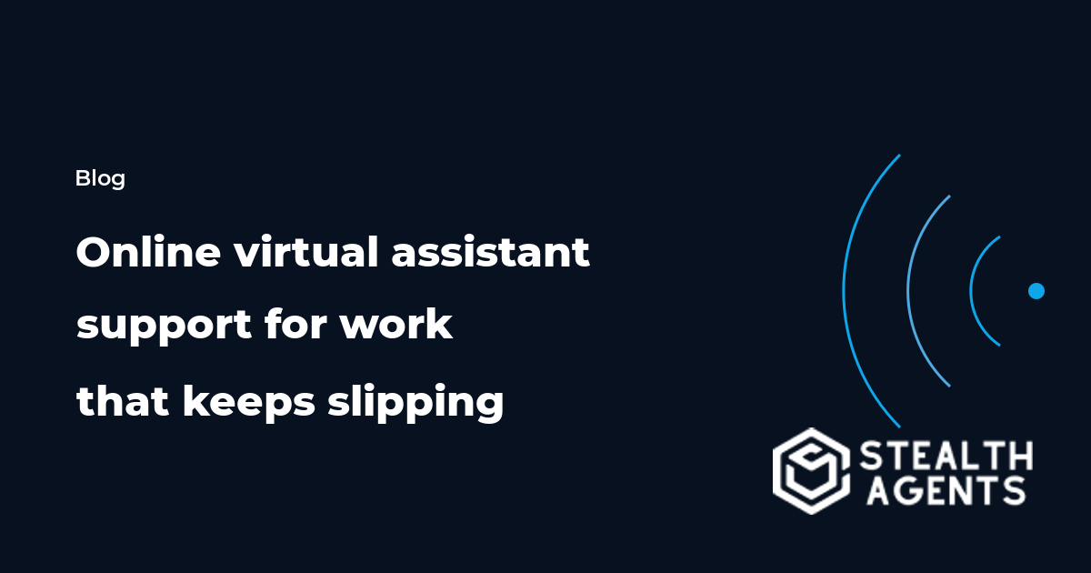 Online virtual assistant support for work that keeps slipping