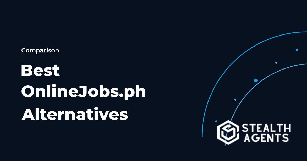 Top 10 Best OnlineJobs.ph Alternatives for Businesses (2026) | Stealth Agents
