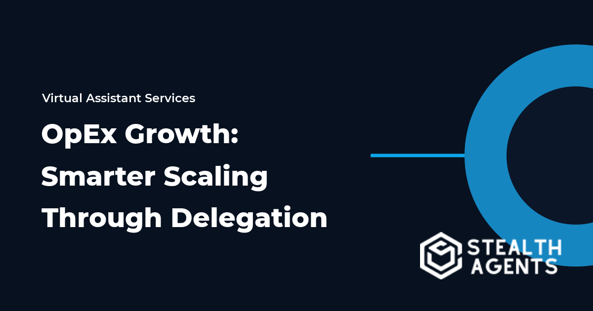 OpEx Growth: Smarter Scaling Through Delegation