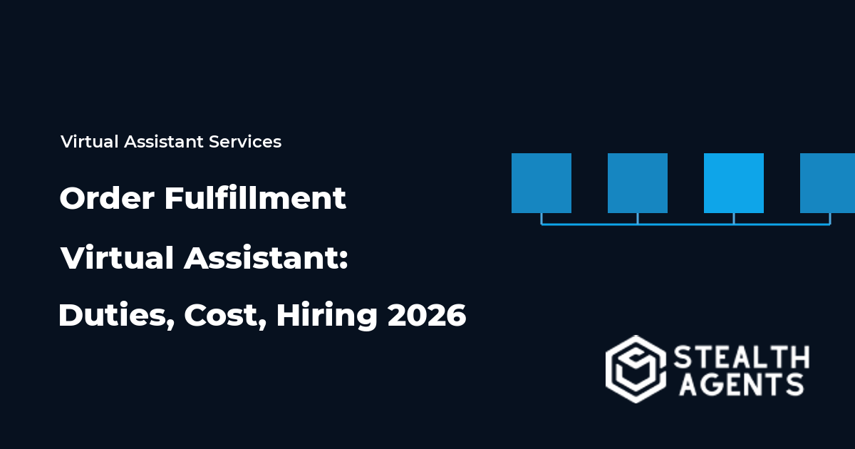 Order Fulfillment Virtual Assistant: Duties, Cost, Hiring 2026