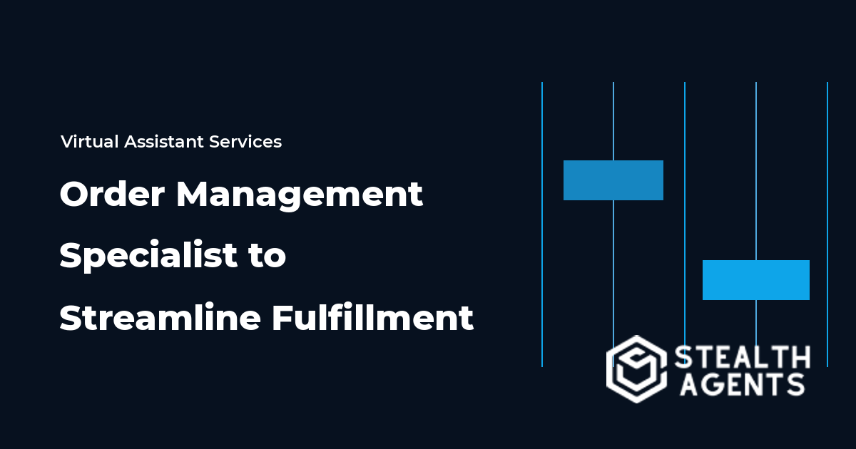 Hire an Order Management Specialist to Streamline Fulfillment