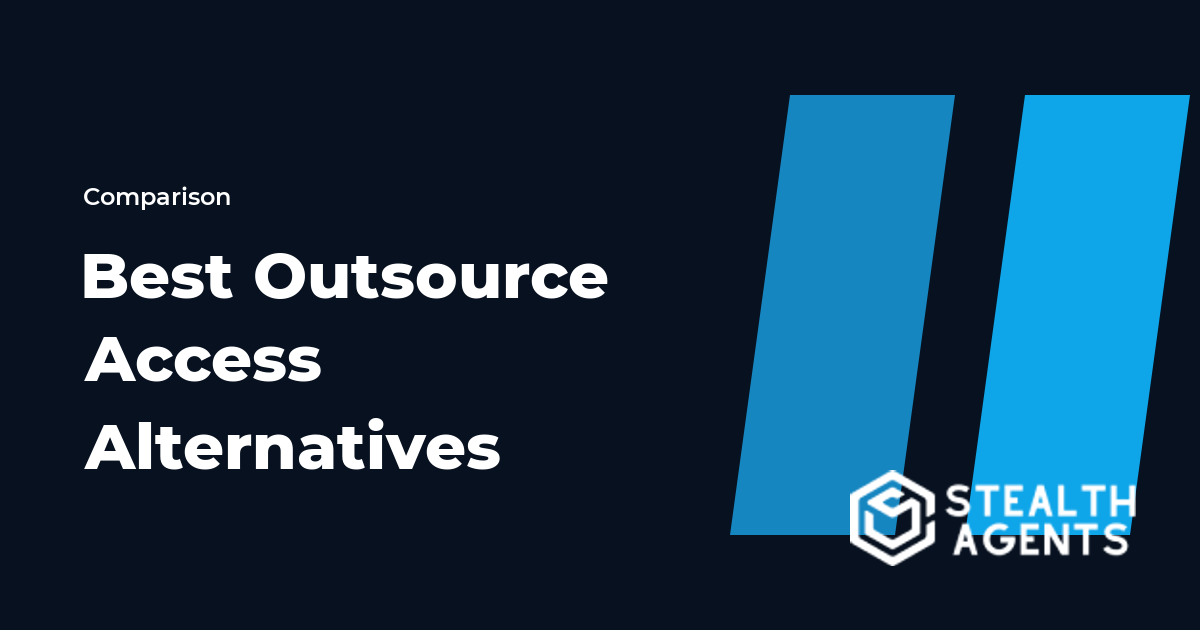 Top 10 Best Outsource Access Alternatives for Businesses (2026) | Stealth Agents