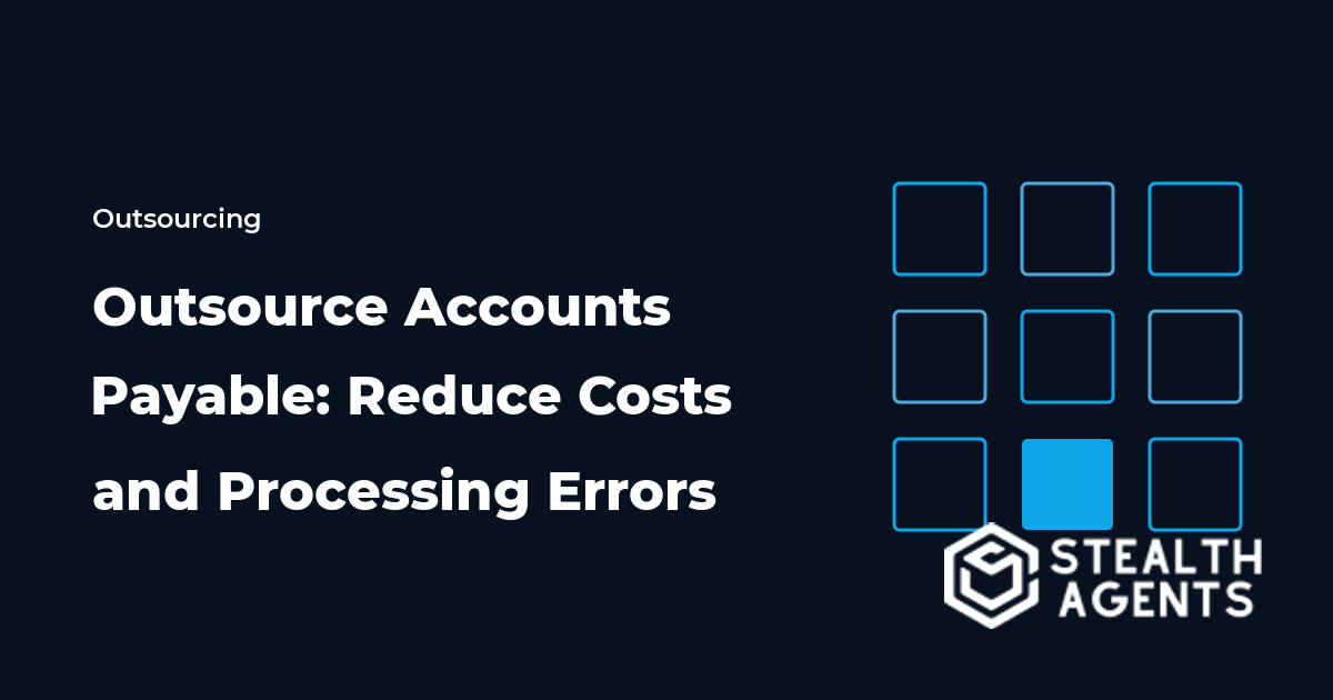 Outsource Accounts Payable: Reduce Costs and Processing Errors