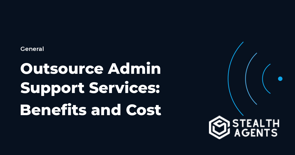 Outsource Admin Support Services: Benefits and Cost in 2026