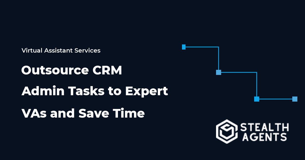 Outsource CRM Admin Tasks to Expert Virtual Assistants and Save Time
