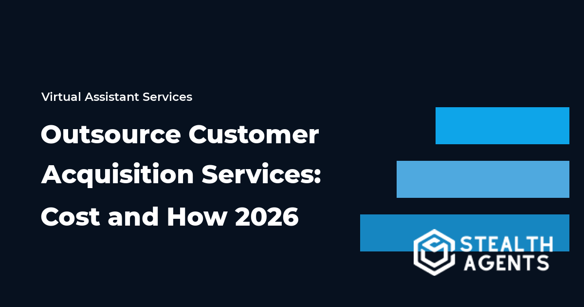 Outsource Customer Acquisition Services: Cost and How 2026