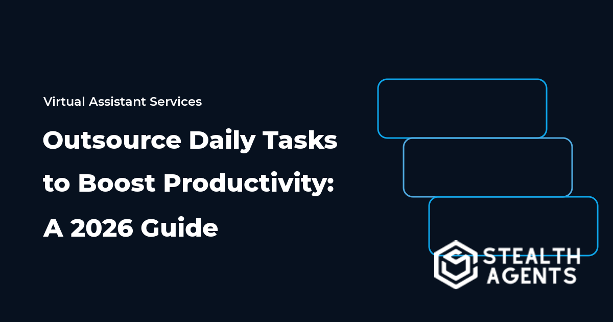 Outsource Daily Tasks to Boost Productivity: A 2026 Guide