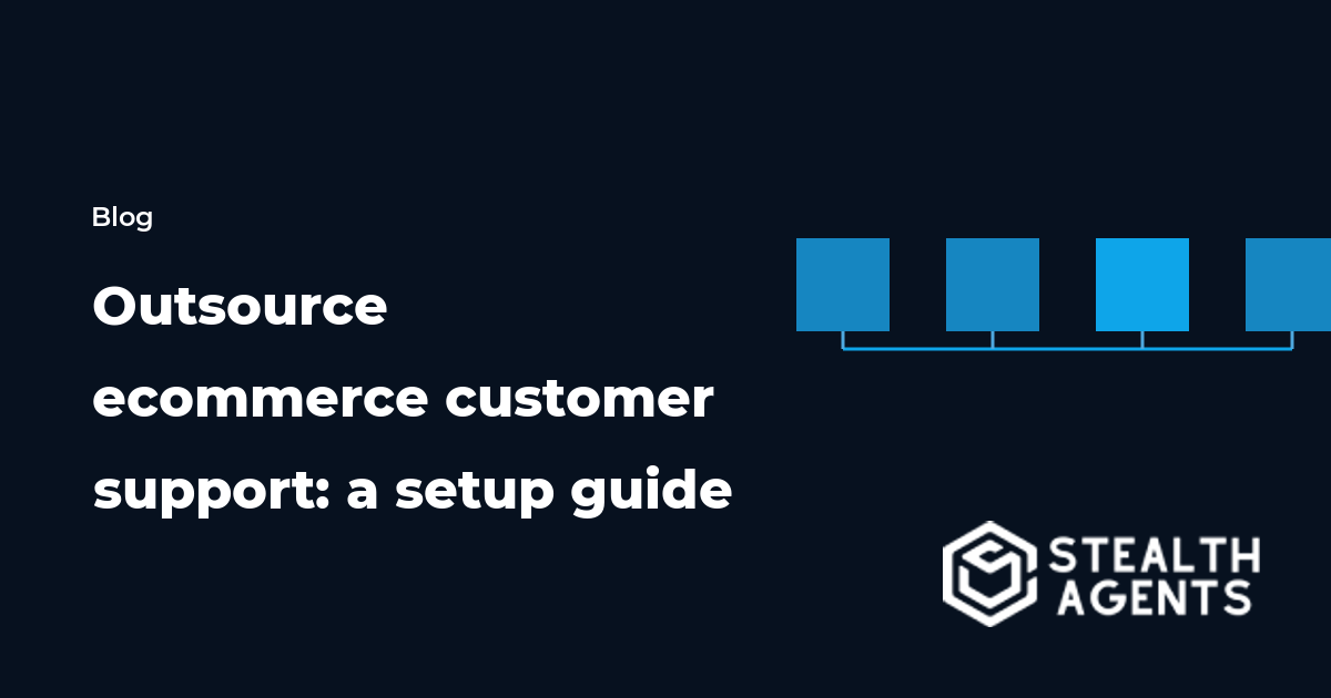 Outsource ecommerce customer support: a setup guide