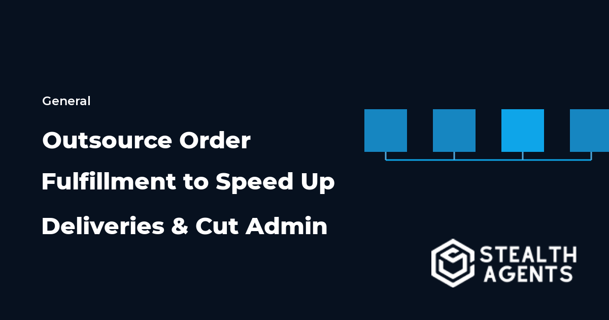 Outsource Order Fulfillment to Speed Up Deliveries and Cut Admin
