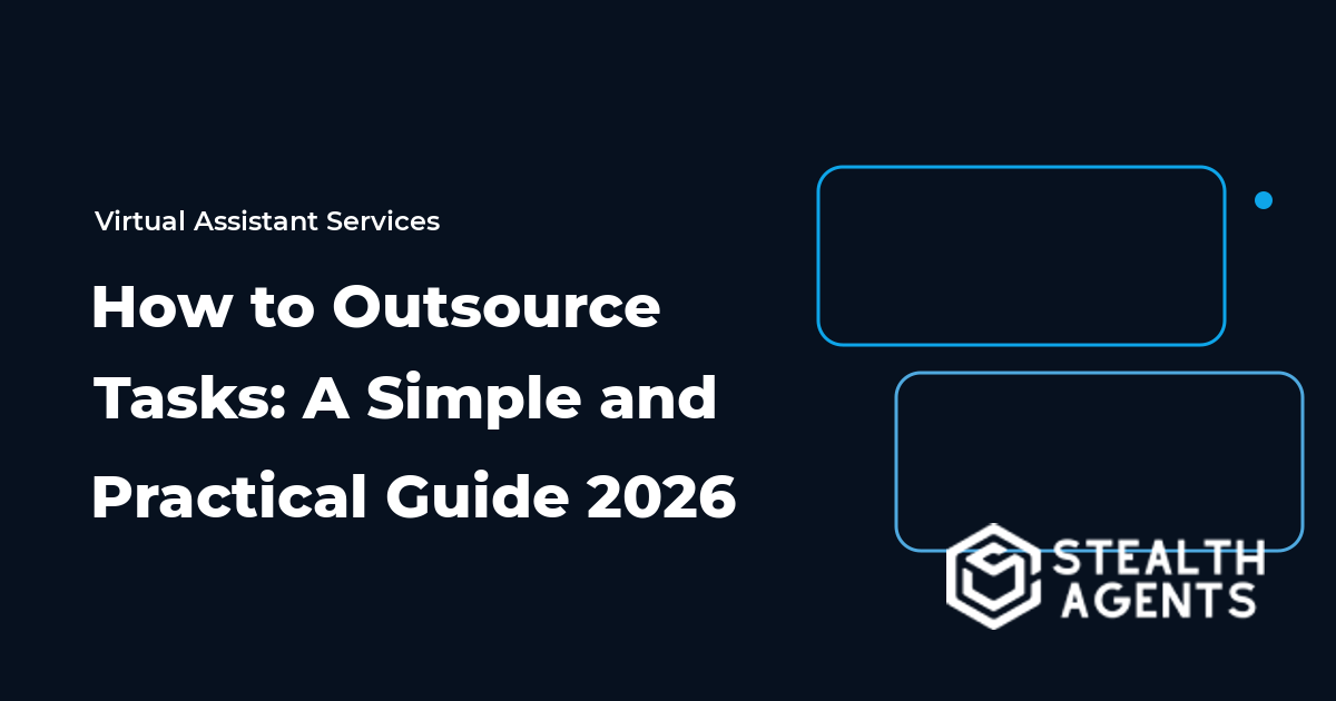 How to Outsource Tasks: A Simple and Practical Guide 2026