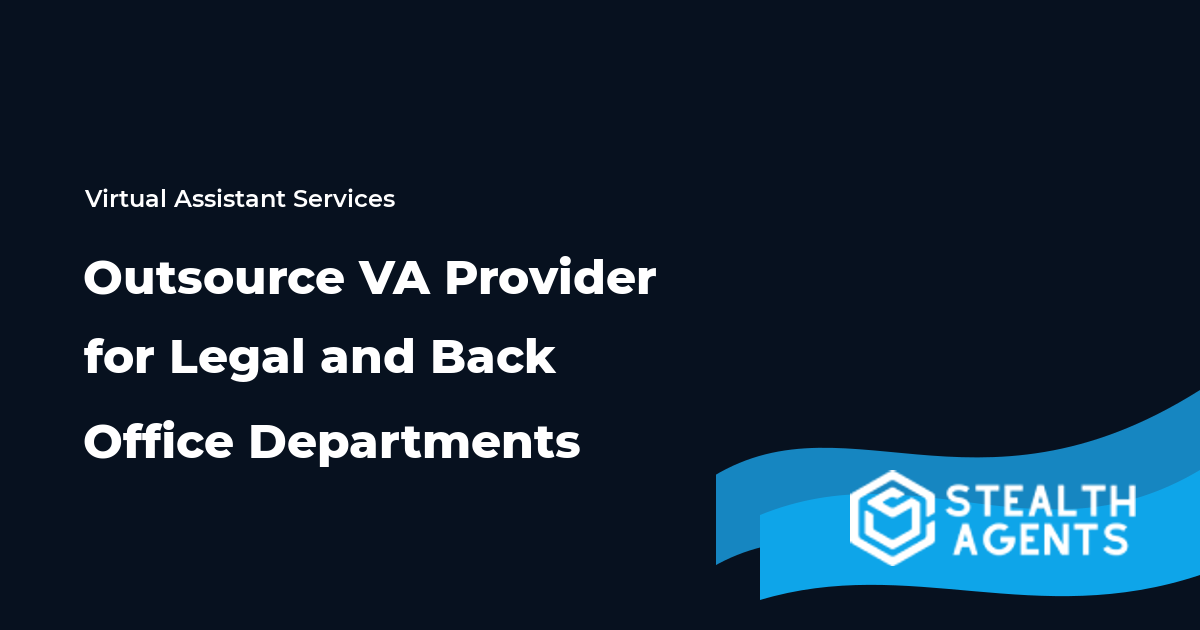 Outsource VA Provider for Legal and Back Office Departments