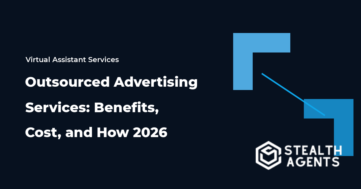 Outsourced Advertising Services: Benefits, Cost, and How 2026