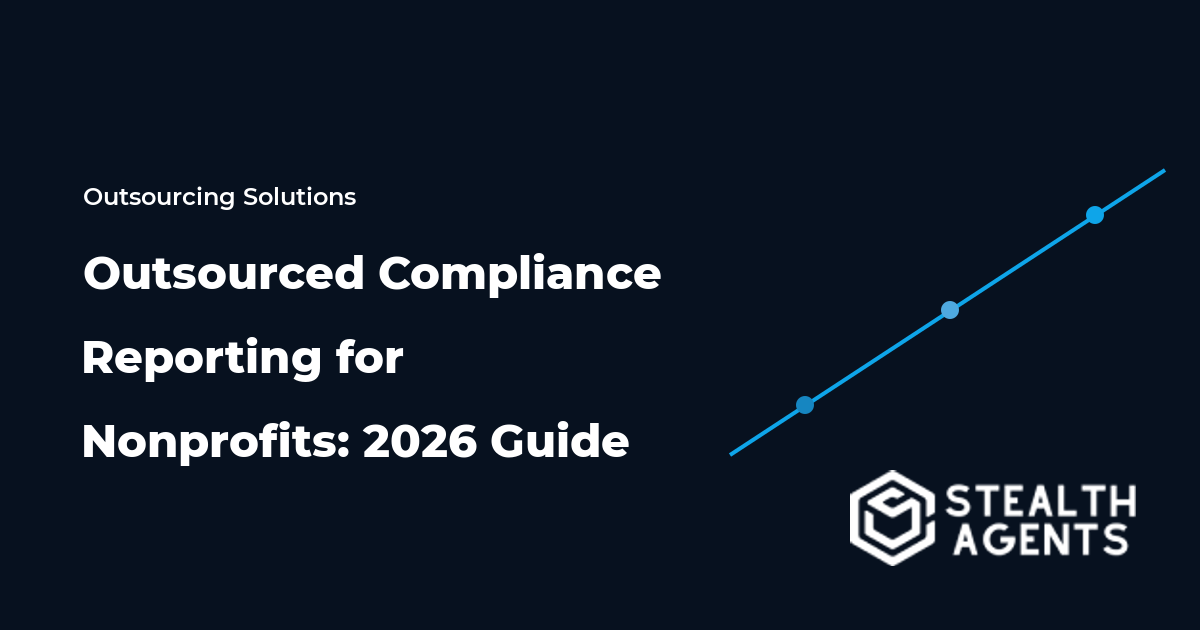 Outsourced Compliance Reporting for Nonprofits: 2026 Guide